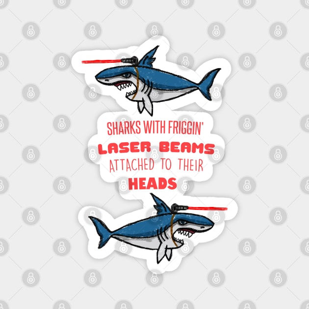 Sharks With Friggin' Laser Beams Attached to Their Heads Magnet by Barnyardy