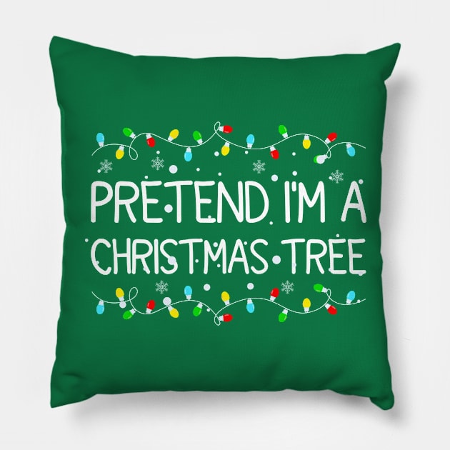 Pretend I'm A Christmas Tree Pillow by Bourdia Mohemad