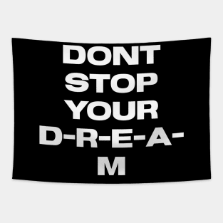 Dont stop your Dream Tapestry