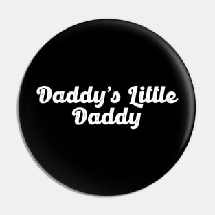 Daddy`s Little Daddy Pin