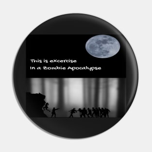 Excercise in a Zombie Apocalyptic World Pin