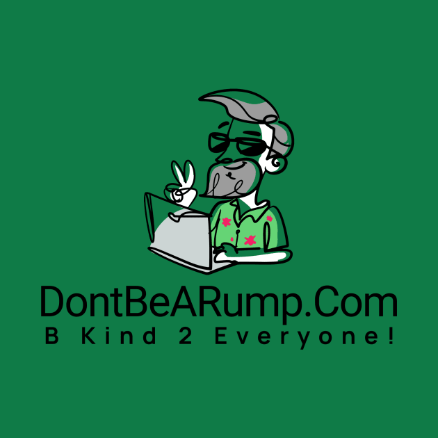 DontBeARump dot Com "B Kind 2 Everyone!" by ThePowerOfU