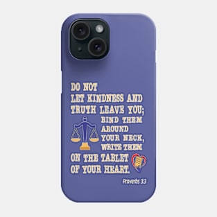 Kindness and Truth. Proverbs 3:3 Phone Case