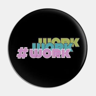 work work work Pin