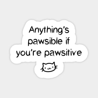 Anything's Pawsible If You're Pawsitive Magnet