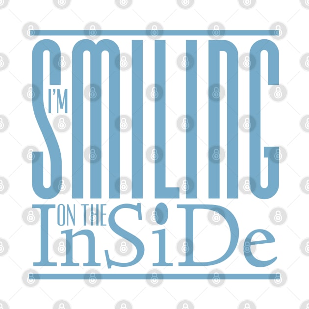 I’m Smiling On The Inside 09blue by PositiveSigns