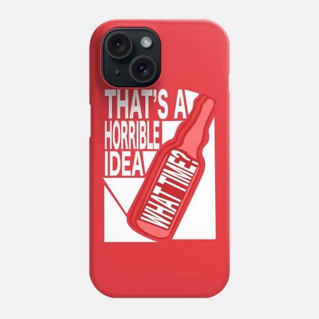 That's A Horrible Idea - What TIME?  Typographic Vector Phone Case by WaltTheAdobeGuy