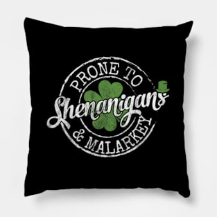 Prone To Shenanigans And Malarkey Pillow