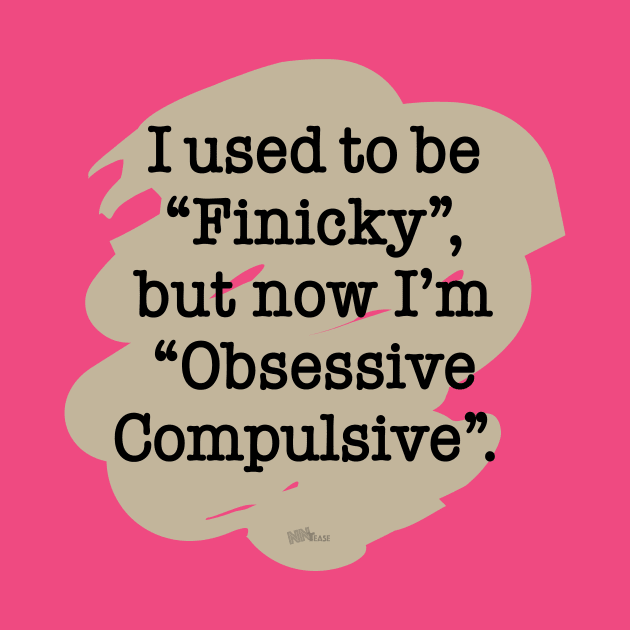 Finicky/Obsessive by NN Tease