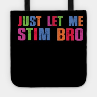 Just Let Me Stim Bro Funny Autism Awareness Boys quote Tote