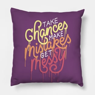 Take Chances Make Mistakes Pillow