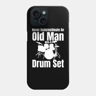 Never Underestimate An Old Man With A Drum Set Phone Case
