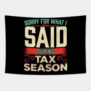 Sorry For What I Said During Tax Season Accountant Tapestry