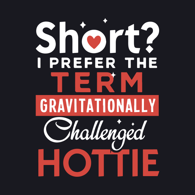 Short I Prefer The Term Gravitationally Challenged Hottie Wife T Shirts by dieukieu81