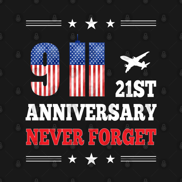 9 11 21st Anniversary Never Forget by Tees Point