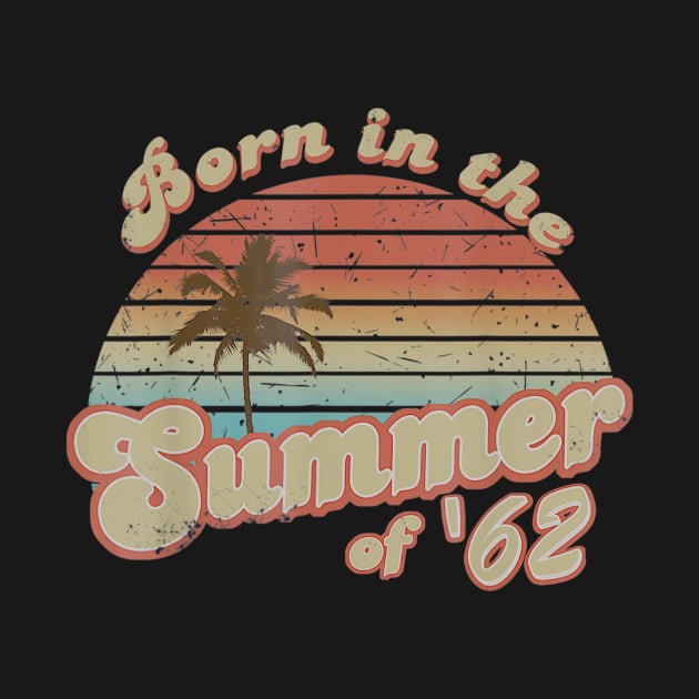 Born In The Summer 1962 58th Birthday Gifts by teudasfemales