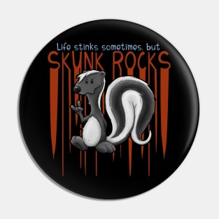 Life stinks Sometimes Skunk Rocks Punk Rock Pun Pin