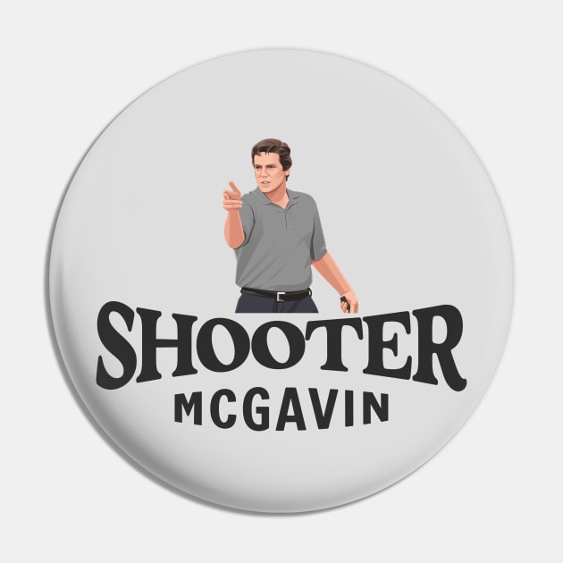 Shooter Mcgavin Pin by BodinStreet