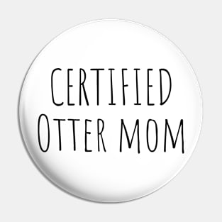 Certified Otter Mom Pin