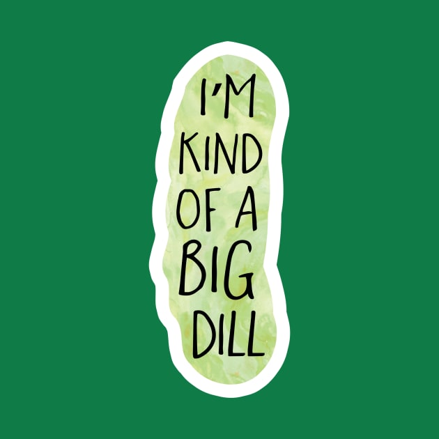 I'm kind of a big dill by Shana Russell