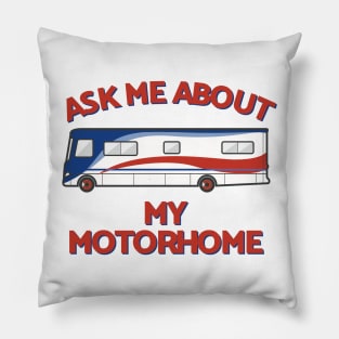 Ask Me About My Motorhome Pillow