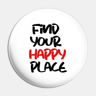 find your happy place Pin