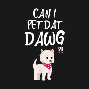 Can I Pet Dat Dawg graphic dog Funny Costume Gift T-Shirt