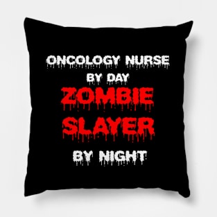 Funny Spooky Halloween Party Trendy Gift - Oncology Nurse By Day Zombie Slayer By Night Pillow