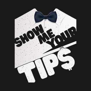 Show me your tips T-Shirt