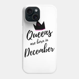 Queens are Born in December. Happy Birthday! Phone Case