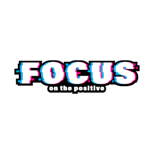 Focus on the Positive T-Shirt