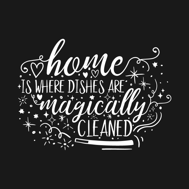 Home is Magic Home is Where the Dishes are Magically Cleaned College Kid Shirt by DANPUBLIC