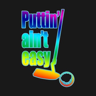 Puttin Ain't Easy Pride Stroked T-Shirt