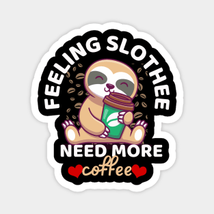 Feeling Slothee Need More Coffee Funny Sloth Caffeine Black Magnet