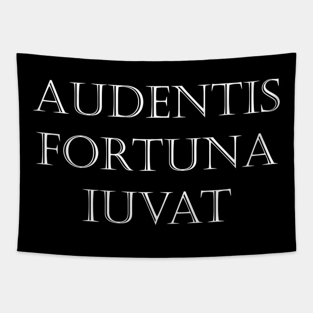 Audentes Fortunia Iuvat Fortune Favors The Bold In Latin