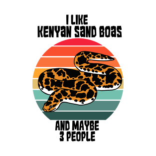 I Like Kenyan Sand Boas...and Maybe 3 people T-Shirt