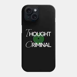 Thought Criminal Phone Case