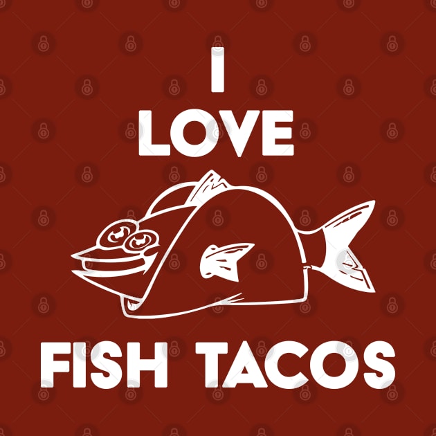 I Love Fish Tacos by RKP'sTees