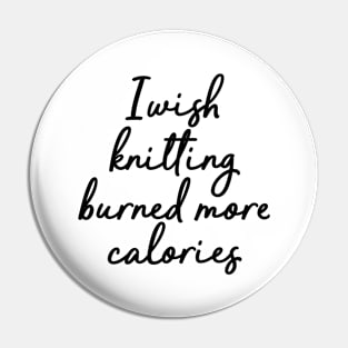 i wish knitting burned more calories Pin