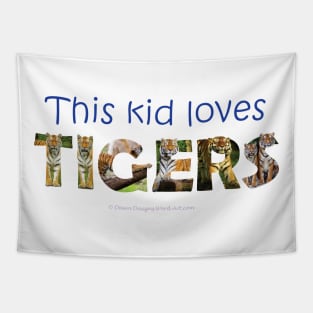 This kid loves tigers - wildlife oil painting word art Tapestry