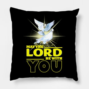 May The Lord Be With You Pillow