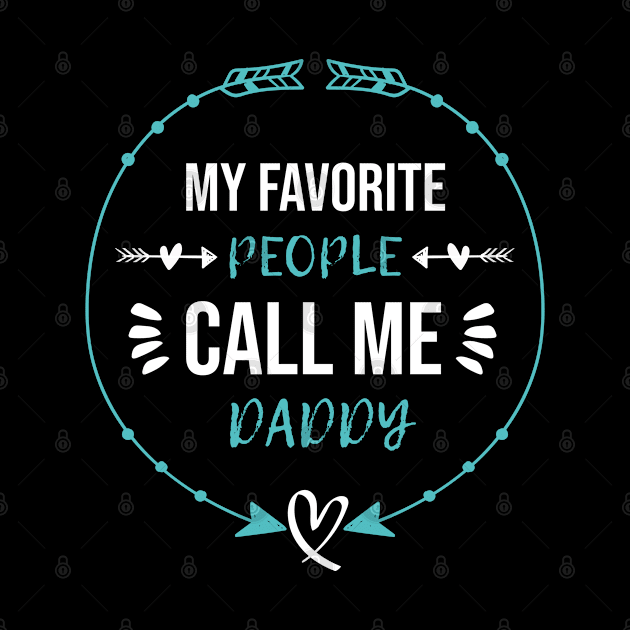 My Favorite People Call Me Daddy Fathers Day by  Funny .designs123