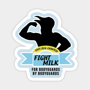 Fight Milk  - For Bodyguards By Bodyguards Magnet