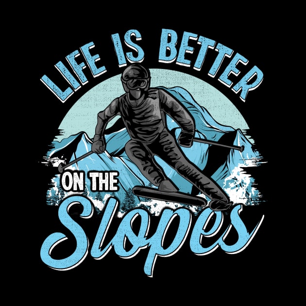 Life Is Better On The Slopes Skiing & Snowboarding by theperfectpresents