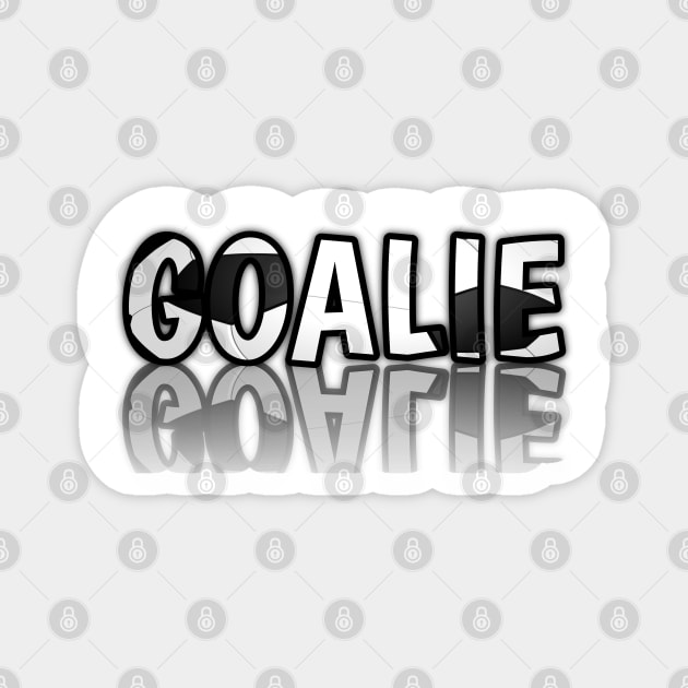 Goalie - Soccer Lover - Football Futbol - Sports Team - Athlete Player - Motivational Quote Magnet by MaystarUniverse