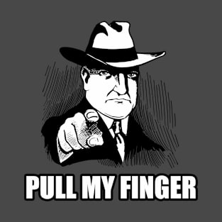 Pull My Finger T-Shirt