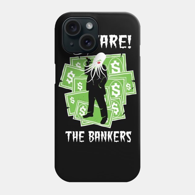 Beware the Bankers Conspiracy Phone Case by atomguy