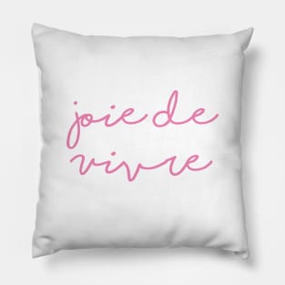 Joie de Vivre Pillow