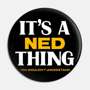 It's a Ned Thing You Wouldn't Understand Pin