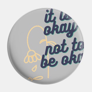 Its Okay Not To Be Okay Pin